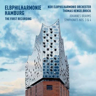 NDR Elbphilharmonie Orchester/Thomas Hengelbrock Elbphilharmonie First Recording - Brahms: Symphonies Nos. 3 & 4