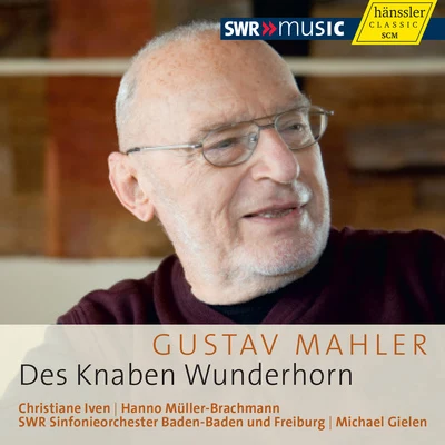 Michael Gielen MAHLER, G.: Knaben Wunderhorn (Des) (Iven, Muller-Brachmann, South West German Radio Symphony, Gielen)