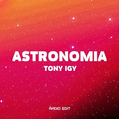 Tony Igy Astronomia (Radio Edit)