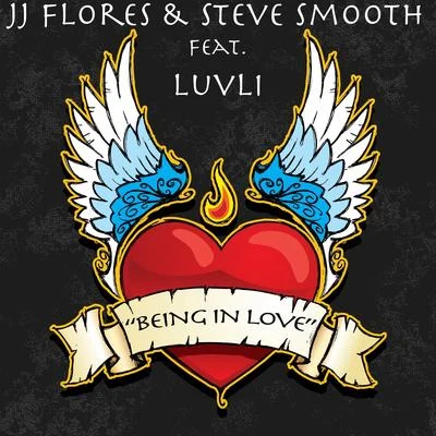 JJ Flores/Steve Smooth Being in Love