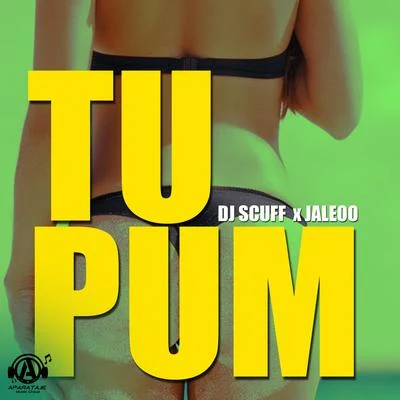 Dj Scuff/Jaleoo Tu Pum