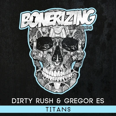 Dirty Rush & Gregor Es Titans