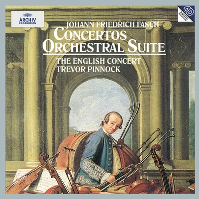 Trevor Pinnock/The English Concert Fasch: Concerto A8 In D Major FWV L:D1; Concerto In C Minor FWV L:C2; Orchestral Suite In G Minor FWV K:G2; Concerto In B Flat Major FWV L:B1; Concert