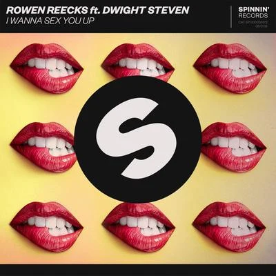 Rowen Reecks I Wanna *** You Up (feat. Dwight Steven)