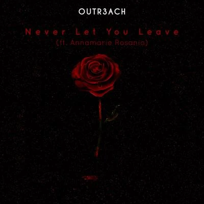 Outr3ach Never Let You Leave