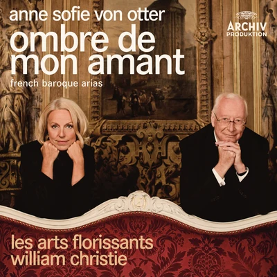 Anne Sofie von Otter Ombre de mon amant - French Baroque Arias