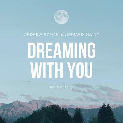 Max Landry/Andrew Roman/Lennard Elliot Dreaming with You