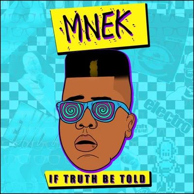 MNEK If Truth Be Told - Single