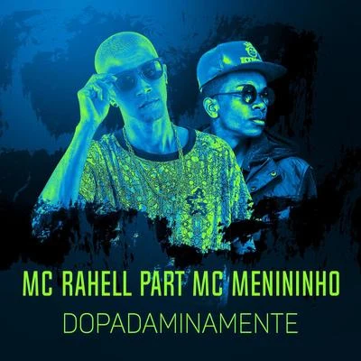 MC Rahell Dopadaminamente (Participação especial MC Menininho)