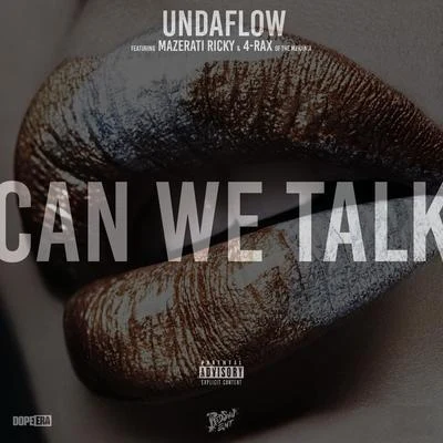 Undaflow/4-Rax/Mazerati Ricky Can We Talk (feat. Mazerati Ricky 4-Rax)