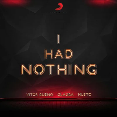 Hueto/Glazba/Vitor Bueno I Had Nothing