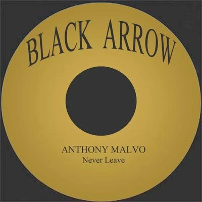 Anthony Malvo Never Leave