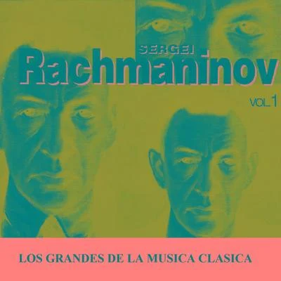 Sergei Rachmaninov Los Grandes de la Musica Clasica - Sergei Rachmaninov Vol. 1