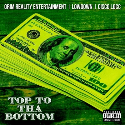 Grim Reality Entertainment/Cisco Locc/Lowdown Top to tha Bottom