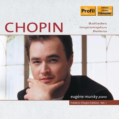 Eugene Mursky CHOPIN, F.: Chopin Edition, Vol.1 (Mursky) - 4 BalladesImpromptusBolero