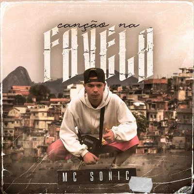 Mc Sonic Canção na Favela