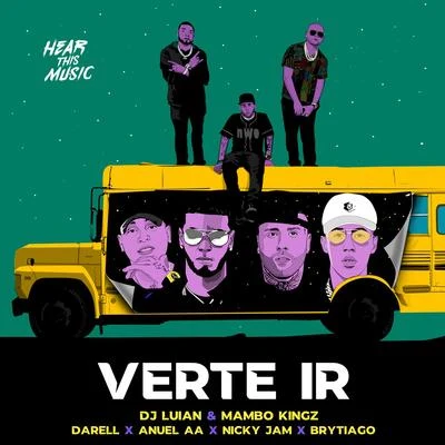 Brytiago/Darell/Anuel AA/Nicky Jam/DJ Luian/Mambo Kingz Verte Ir