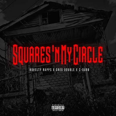 Greg Double/C-Dubb/Novelty Rapps Squares n My Circle