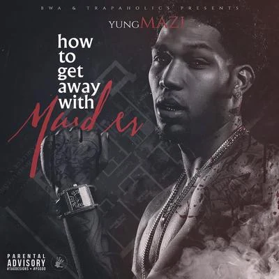 Yung Mazi How to Get Away with Murder