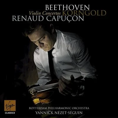 Renaud Capuçon/Rotterdam Philharmonic Orchestra/Yannick Nézet-Séguin Beethoven Korngold Violin Concertos