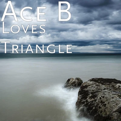 Ace B Loves Triangle