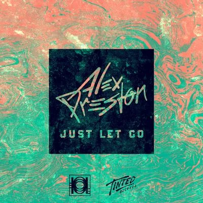 Alex Preston Just Let Go