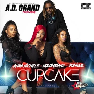 Anna Nichele/A.D. Grand/Kolombiana/PUnique Cupcake (Remix) [feat. PUnique, Anna Nichele & Kolombiana]