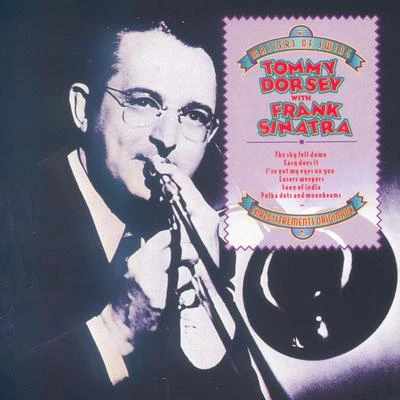 Tommy Dorsey and His Orchestra Masters of Swing: Tommy Dorsey with Frank Sinatra