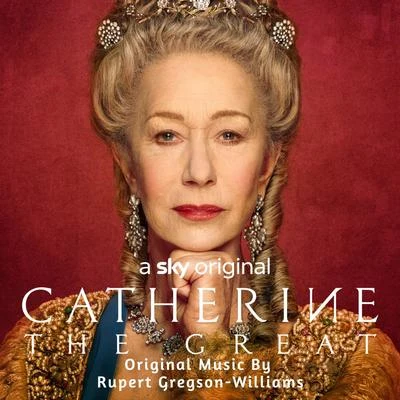 Rupert Gregson-Williams Catherine The Great (Music from the Original TV Series)