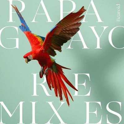 Bearoid Papagayo (Remixes)