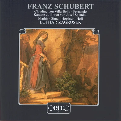 Lothar Zagrosek SCHUBERT, F.: Claudine von Villa BellaFernandoKantate zu Ehren von Josef Spendou (ORF Chorus and Symphony, Zagrosek)