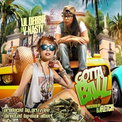 V-NASTY/Lil Debbie Gotta Ball