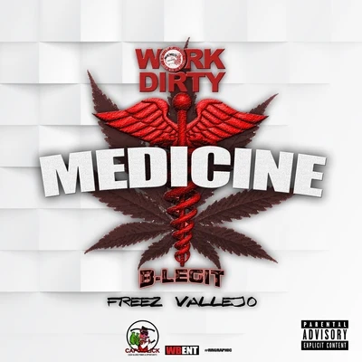 Work Dirty Medicine (feat. B-Legit & Freez Vallejo) - Single