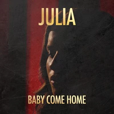 Julia Baby Come Home