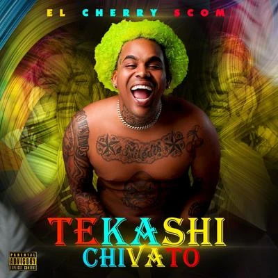 El Cherry Scom Tekashi Chivato