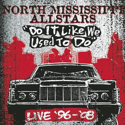 North Mississippi Allstars Do It Like We Used to Do (Live)