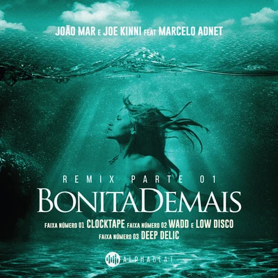 Joao Mar/Joe Kinni Bonita Demais (Remixes)