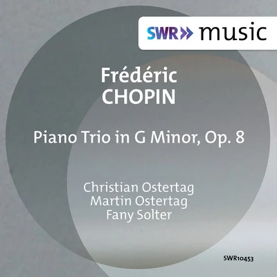 Fany Solter CHOPIN, F.: Piano Trio, Op. 8 (C. and M. Ostertag, F. Solter)