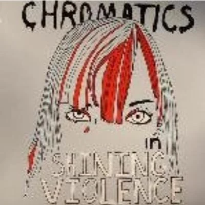 Chromatics In Shining Violence