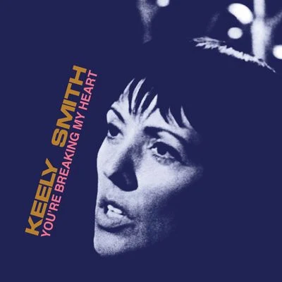 Keely Smith You're Breaking My Heart (Expanded Edition)