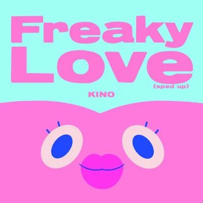 KINO Freaky Love (Sped Up)