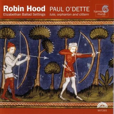 Paul O&#x27;Dette Robin Hood - Elizabethan Ballad Settings