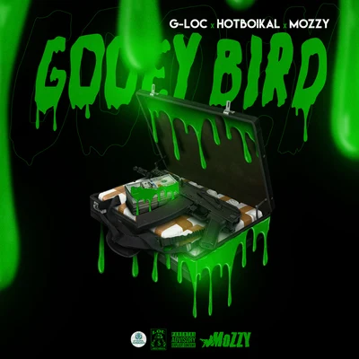 G-Loc Gooey Bird (feat. Hotboikal & Mozzy)