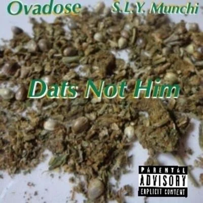 Ovadose Dat's Not Him (feat. S.L.Y. Munchi)