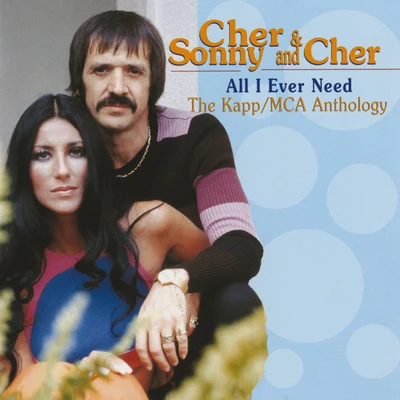 Cher/Sonny & Cher All I Ever Need - The KappMCA Anthology