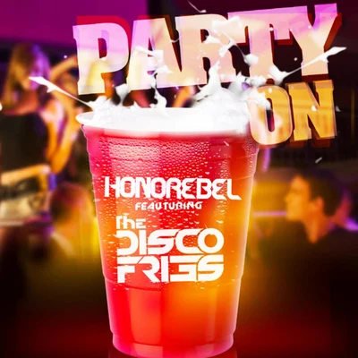 The Disco Fries/Honorebel Party On (feat. The Disco Fries)