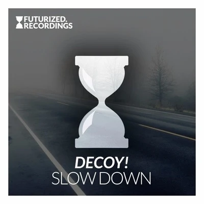 Decoy! Slow Down