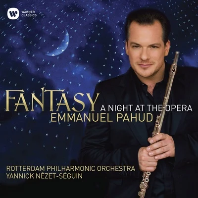 Emmanuel Pahud/Rotterdam Philharmonic Orchestra/Michael Fine/Juliette Hurel/Yannick Nézet-Séguin Fantasy - A Night at the Opera