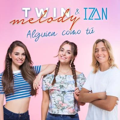 Izan Llunas/Twin Melody Alguien Como Tú