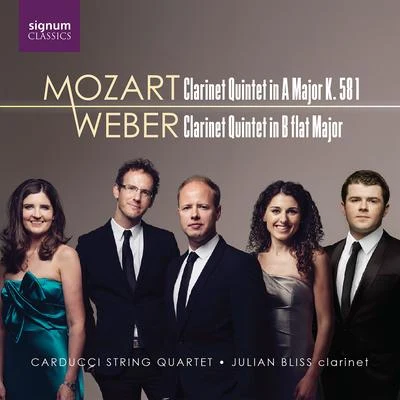 Julian Bliss/Carducci String Quartet Mozart & Weber: Clarinet Quintets